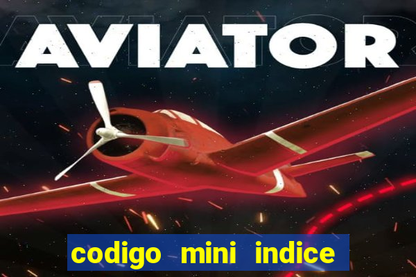 codigo mini indice setembro 2024